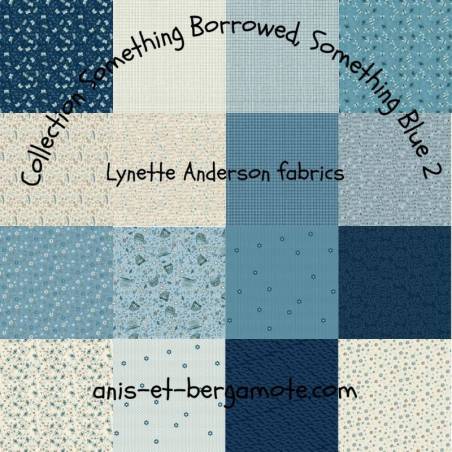 tissu patchwork Lynette Anderson Something Borrowed, Something Blue collection complete en 30 x 110 cm